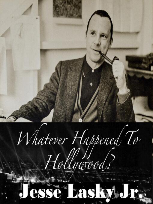 Title details for Whatever Happened to Hollywood? by Jesse Lasky Jr. - Wait list